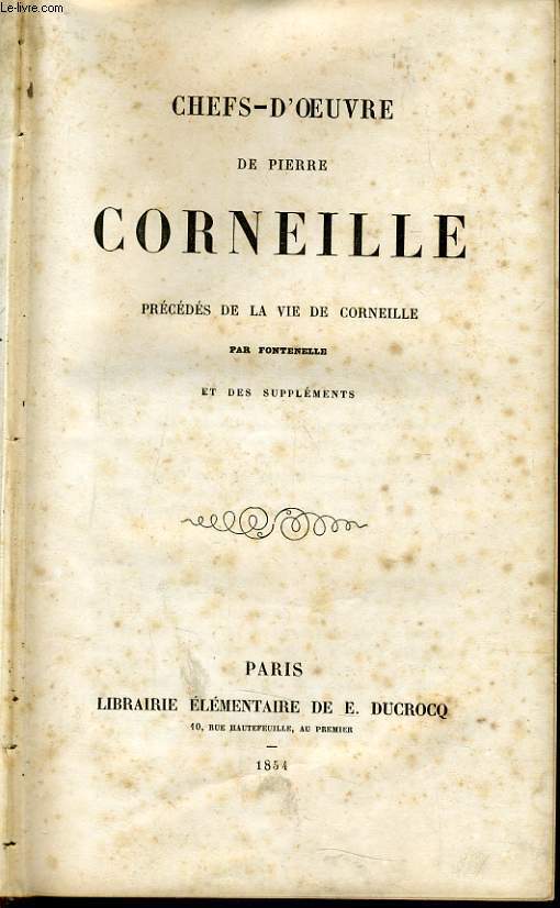 CHEFS D'OEUVRE DE PIERRE CORNEILLE prcds de la vie de Corneille par Fontenelle et des supplments