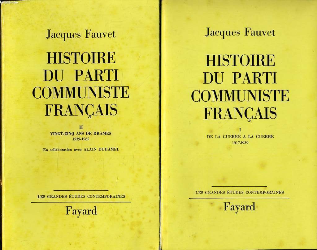 HISTOIRE DU PARTI COMMUNISTE FRANCAIS en 2 tomes : De la guerre  la guerre 1917 - 1939 / Vingt cinq ans de drames 1939 - 1965