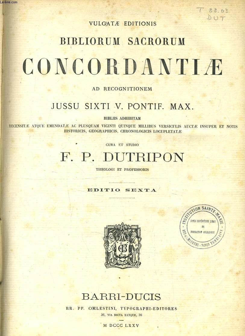 VULGATAE EDITIONIS BIBLIORUM SACRORUM CONCORDANTIAE ad rec. jussu Sixti V. Pontif. Max.