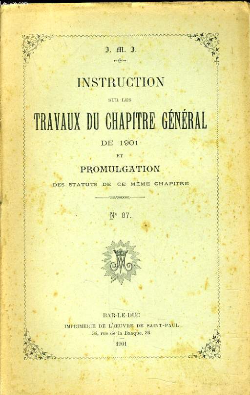 INSTRUCTION SUR LES TRAVAUX DU CHAPITRE GENERAL DE 1901 et promulgation des statuts de ce mme chapitre n87