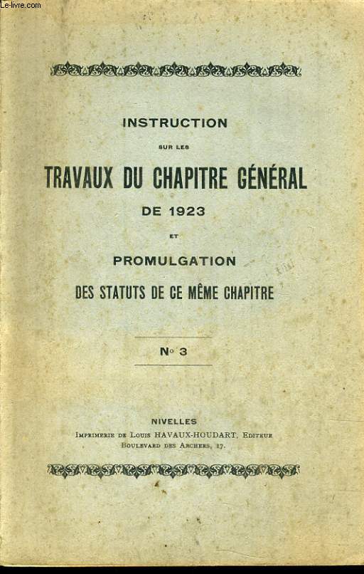 INSTRUCTION SUR LES TRAVAUX DU CHAPITRE GENERAL DE 1923 et promulgation des statuts de ce mme chapitre n3