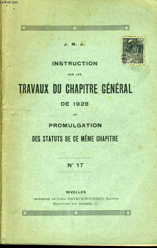 INSTRUCTION SUR LES TRAVAUX DU CHAPITRE GENERAL DE 1928 et promulgation des statuts de ce mme chapitre n17