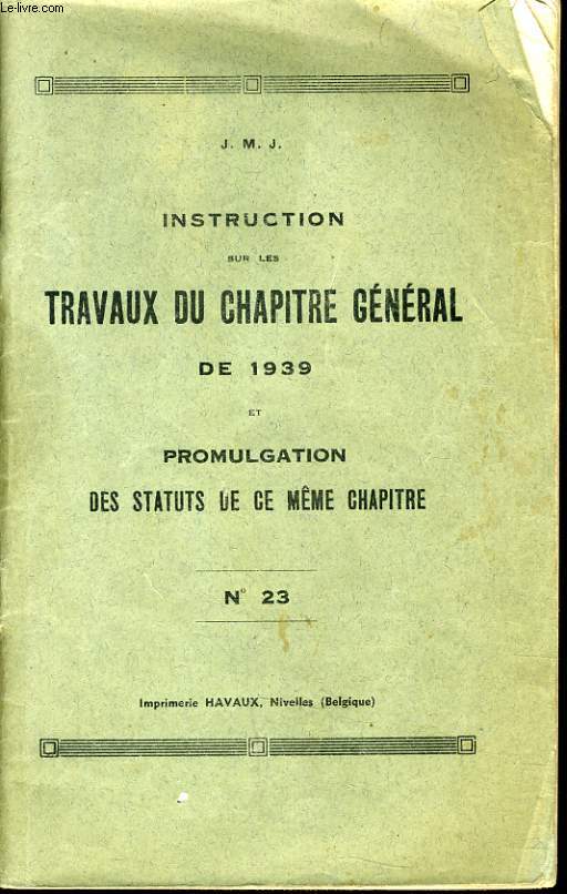 INSTRUCTION SUR LES TRAVAUX DU CHAPITRE GENERAL DE 1939 et promulgation des statuts de ce mme chapitre n23
