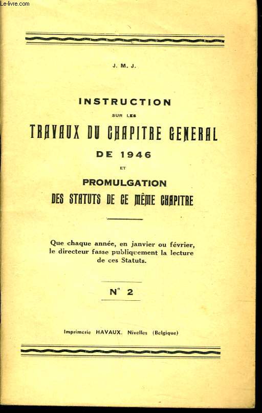INSTRUCTION SUR LES TRAVAUX DU CHAPITRE GENERAL DE 1946 et promulgation des statuts de ce mme chapitre n2