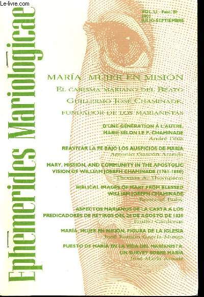 EPHEMERIDES MARIOLOGICAE vol LI fasc III 1993 julio - septirmbre : Maria Mujer en Mision, Reavivar la fe bajo los auspicios de maria, Mary, mission, and community in the apostolic vision of william joseph chaminade (1761-1850)