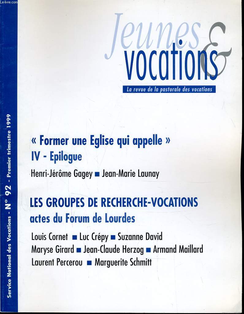JEUNES ET VOCATIONS n92 : Former une Eglise qui appelle - IV - Epilogue - Les groupes de recherche vocations actes du forum de Lourdes