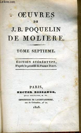 OEUVRES DE J. B. POQUELIN DE MOLIERE tome 7 : Le bourgeois gentilhomme, Les fourberies de Scapin, Psych