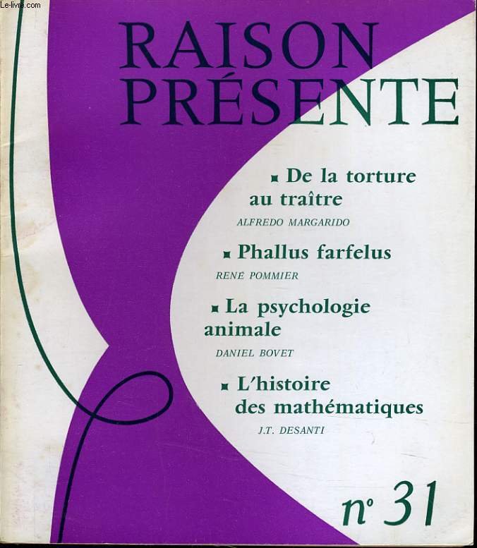 RAISON PRESENTE n 31 : De la torture au trate - Phallus farfellus - La psychologie animale - L'histoire des mathmatiques