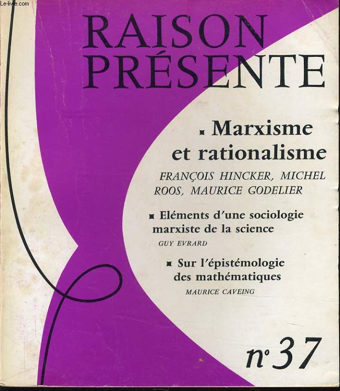 RAISON PRESENTE n 37 Marxisme et rationalisme - Elments d'une sociologie marxiste de la science - Sur l'pistmologie des mathmatiques