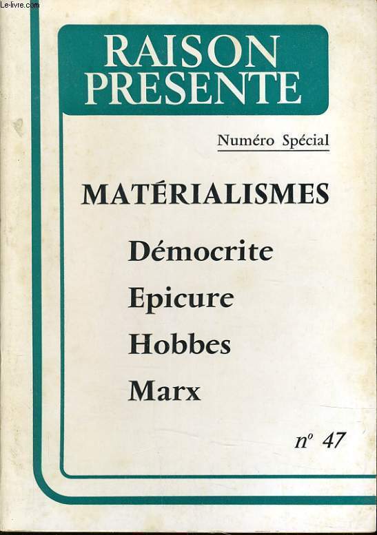 RAISON PRESENTE n 47 : Matrialismes - Dmocrite - Epicure - Hobbes - Marx