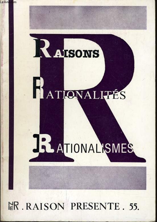 RAISON PRESENTE n55 : Raisons Rationalits Rationalismes