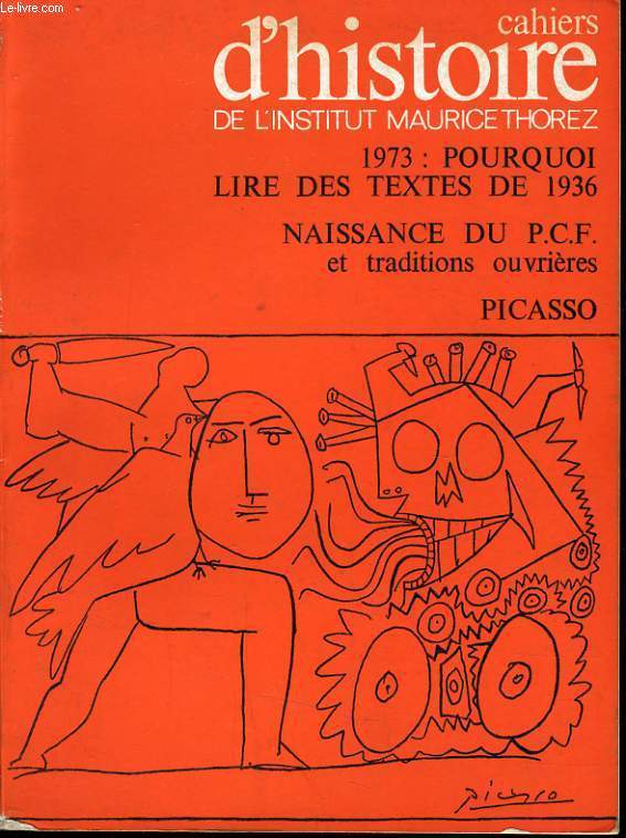 CAHIERS D'HISTOIRE DE L'INSTITUT MAURICE THOREZ n3 : 1973 : Pourquoi lire des textes de 1936 - Naissance du P.C.F. et traditions ouvrires - Picasso