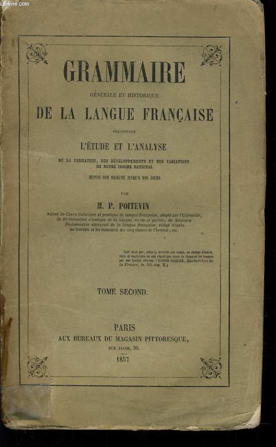 GRAMMAIRE GENERALE ET HISTORIQUE DE LA LANGUE FRANCAISE PRESENTANT L'ETUDE ET L'ANALYSE Tome 2