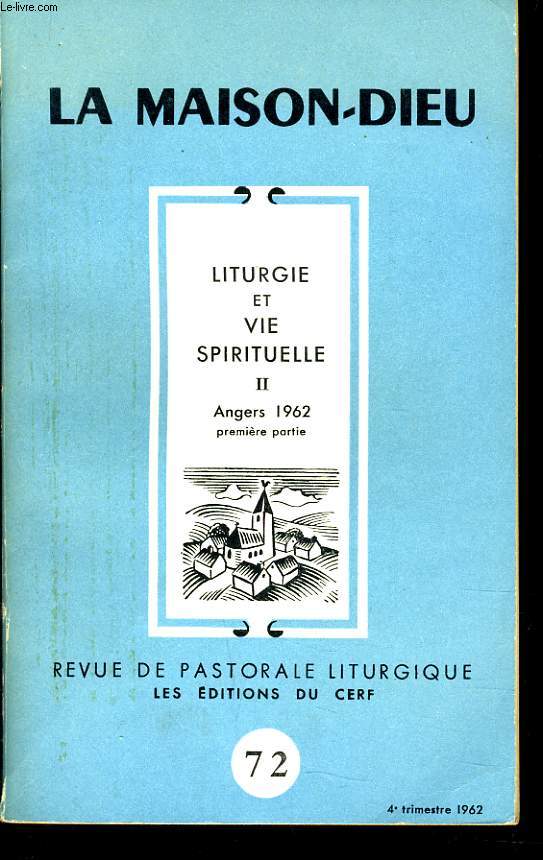 LA MAISON DIEU n72 (revue pastorale liturgique) : Liturgie et Vie spirituelle II - Angers 1962 (1er partie)