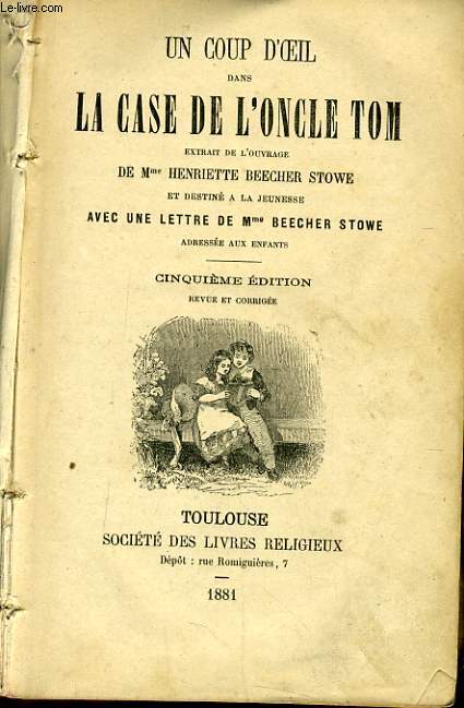 UN COUP D'OEIL DANS LA CASE DE L'ONCLE TOM extrait de l'ouvrage de Mme Henriette Beecher Stowe et destin  la jeunesse avec une lettre de Mme BEECHER STOWE