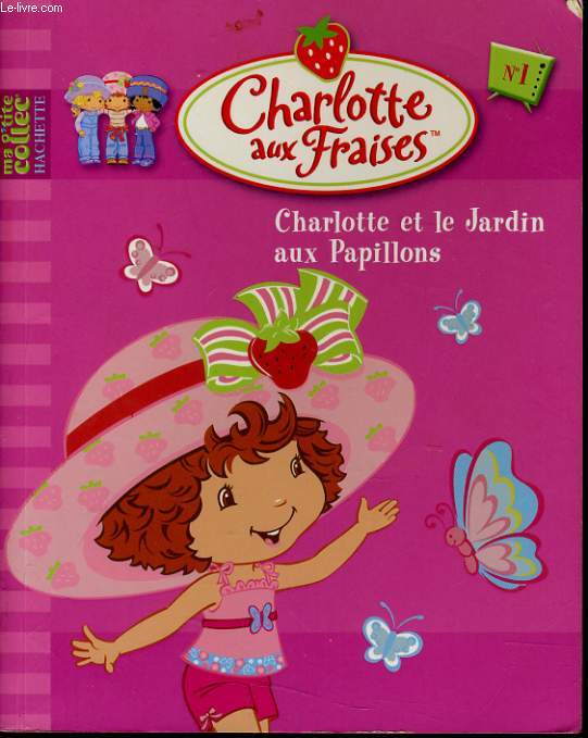 CHARLOTTE AUX FRAISES n1 : Charlotte et le jardin aux Papillons