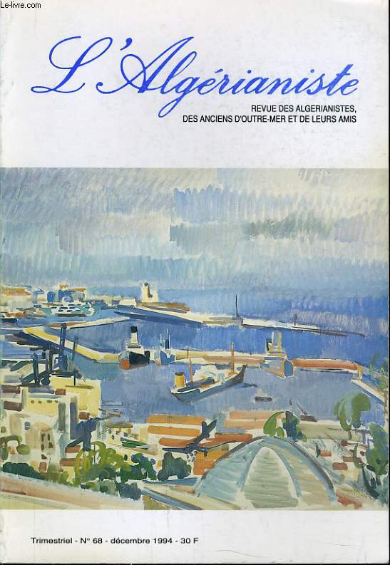 L'ALGERIANISTE n 68 : Georges Bosc - Les six premires annes de la conqute - De l'origine du nom d'Oran - Au pays des grands canyons -