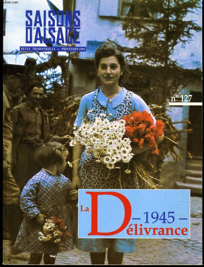 SAISONS D'ALSACE n127 : La dlivrance 1945