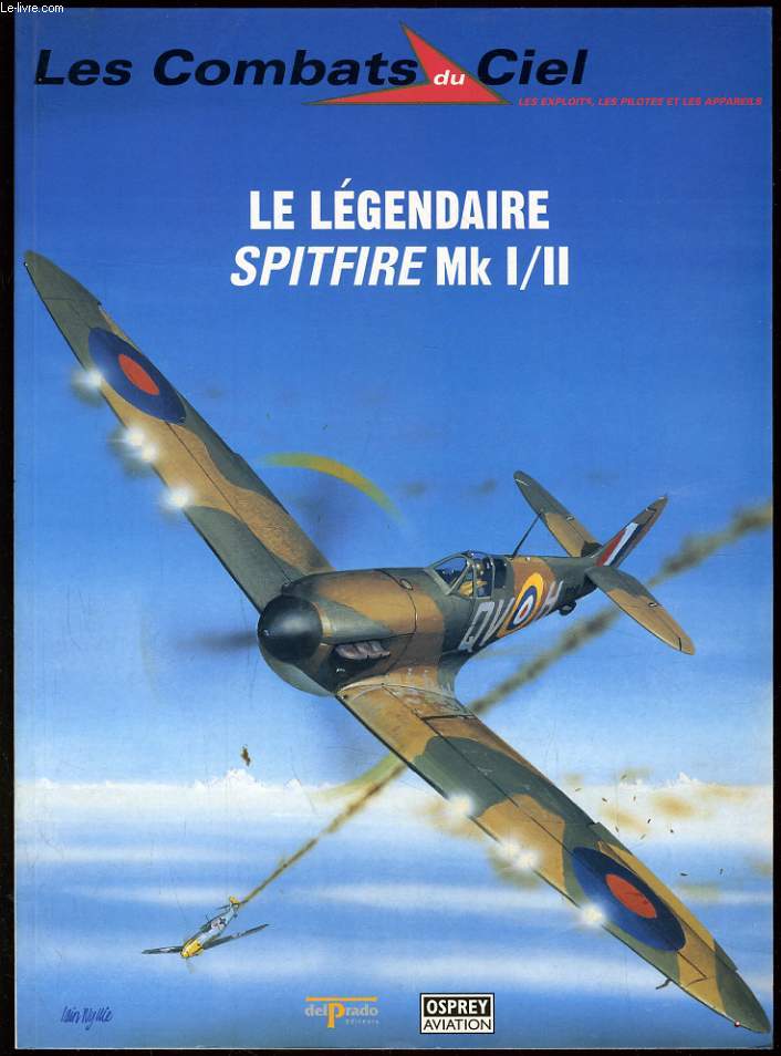 LE COMBAT DU CIEL : Le lgendaire Spitfire MK I/II