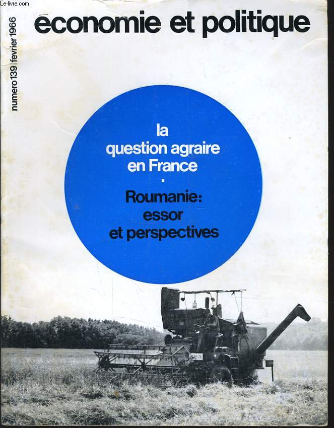 ECONOMIE ET POLITIQUE (revue marxiste d'conomie) n 139 : La question agraire en France - Roumanie : essor et perspectives