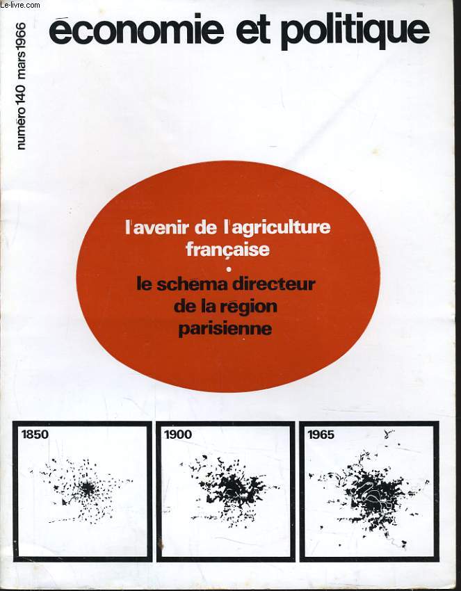 ECONOMIE ET POLITIQUE (revue marxiste d'conomie) n 140 : L'avenir de l'agriculture franaise - Le schma directeur de la rgion parisienne