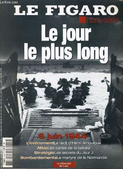 LE FIGARO hors srie : Le jour le plus long 6 juin 1944 - Le mmorial de Caen