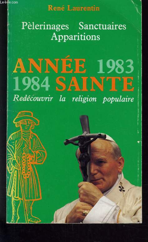 PELERINAGES SANCTUAIRES APPARITIONS - ANNEE SAINTE 1983 - 1984 - REDECOUVRIR LA RELIGION POPULAIRE