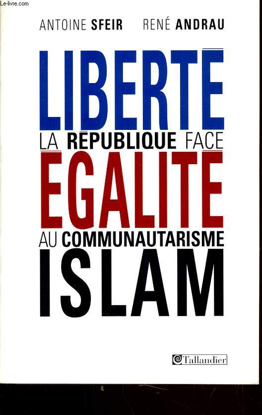 LA REPUBLIQUE FACE AU COMMUNAUTARISME - LIBERTE EGALITE ISLAM