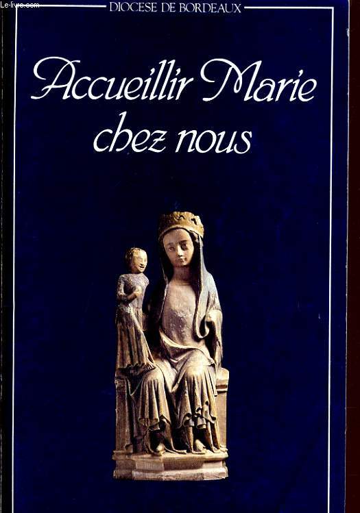 ACCUEILLIRE MARIE CHEZ NOUS - LIVRET DE L'ANNEE MARIALE 1987 1988