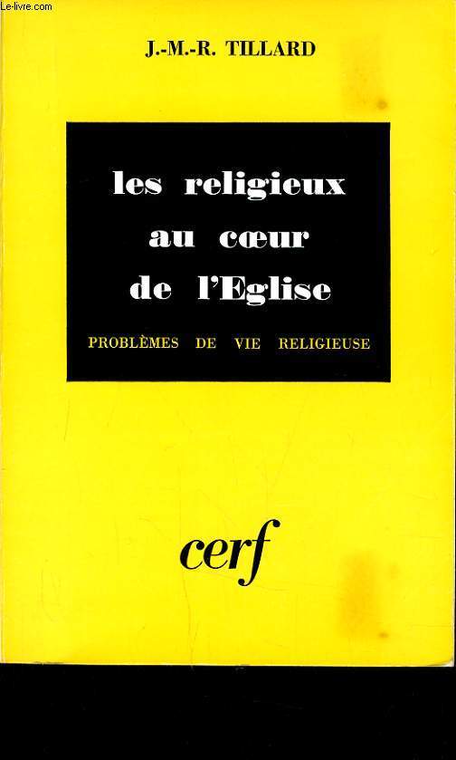 LES RELIGIEUX AU COEUR DE L'EGLISE - PROBLEME DE VIE RELIGIEUSE