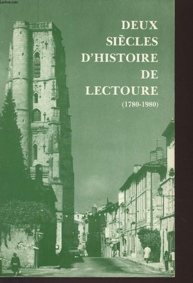 DEUX SIECLES D'HISTOIRE DE LECTOURE 1780-1980