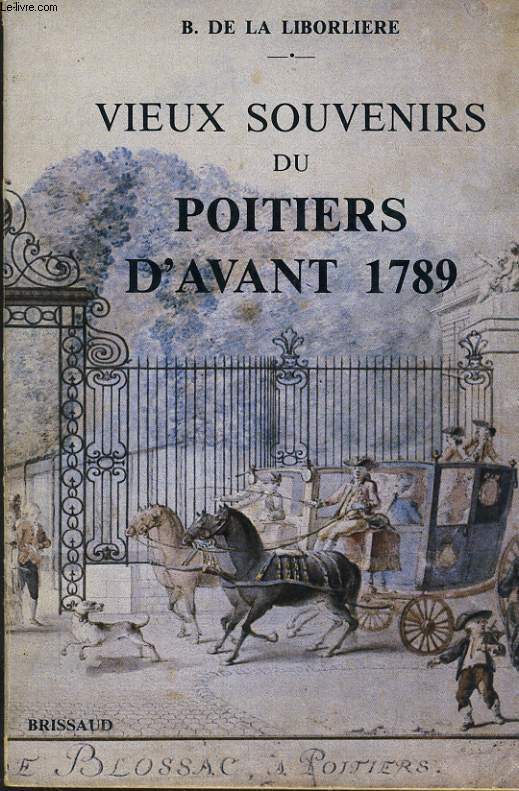 VIEUX SOUVENIRS DU POITIERS D'AVANT 1789
