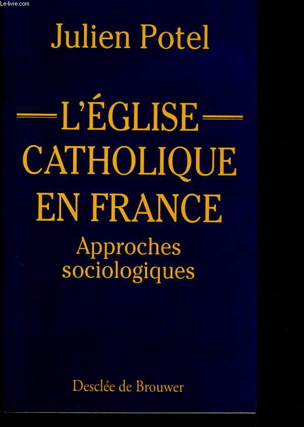 L'EGLISE CATHOLIQUE EN FRANCE - APPROCHES SOCIOLOGIQUES