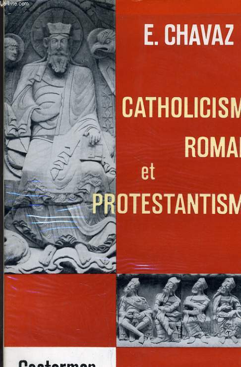 CATHOLICISME ROMAIN ET PROTESTANTISME - POUR LA CLARTE DU DIALOGUE