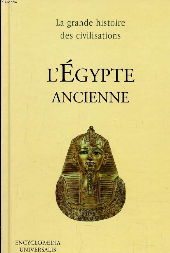 L'EGYPTE ANCIENNE - LA GRANDE HISTOIRE DES CIVILISATIONS