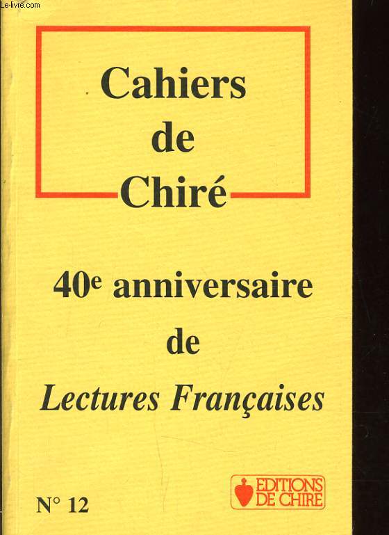 CAHIER DE CHIRE N12 - 40e ANNIVERSAIRE DE LECTURES FRANCAISES