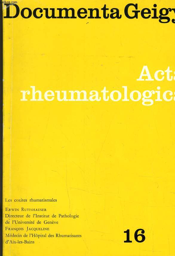DOCUMENTA GEIGY N16 - ACTA RHEUMATOLOGIA - LES COXITES RHUMATISMALES