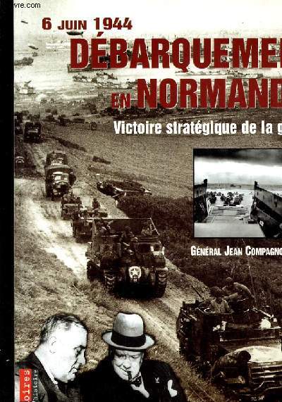 6 JUIN 1944 DEBARQUEMENT EN NORMANDIE - VICTOIRE STRATEGIQUE DE LA GUERRE