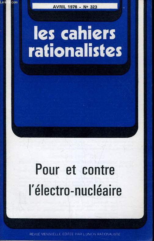 LES CAHIERS RATIONALISTES N323 - POUR ET CONTRE L'ELECTRO-NUCLEAIRE