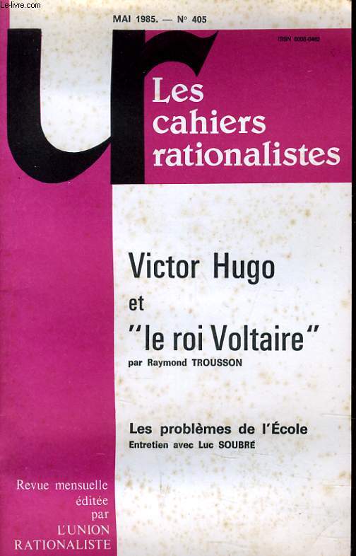 LES CAHIERS RATIONALISTES N405 - VICTOR HUGO ET LE ROI VOLTAIRE - LES PROBLEME DE L'ECOLE