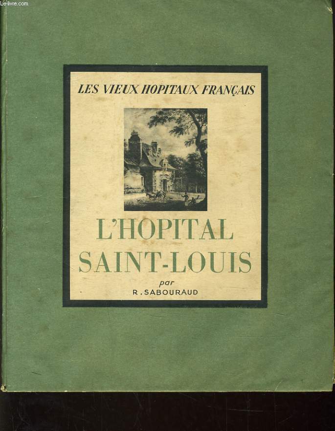L'HOPITAL SAINT-LOUIS - LES VIEUX HOPITAUX FRANCAIS