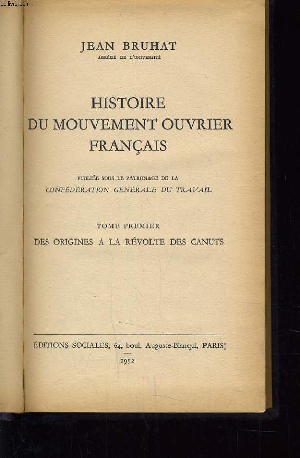 HISTOIRE DU MOUVEMENT OUVRIER FRANCAIS - TOME PREMIER - DES ORIGINES A LA REVOLTE DES CANUTS