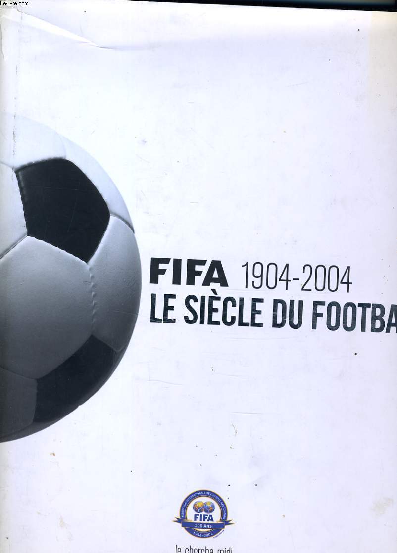 FIFA 1904-2004 - LE SIECLE DU FOOTBALL