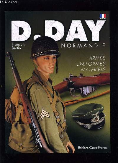 D. DAY NORMANDIE - ARMES UNIFORMES MATERIELS