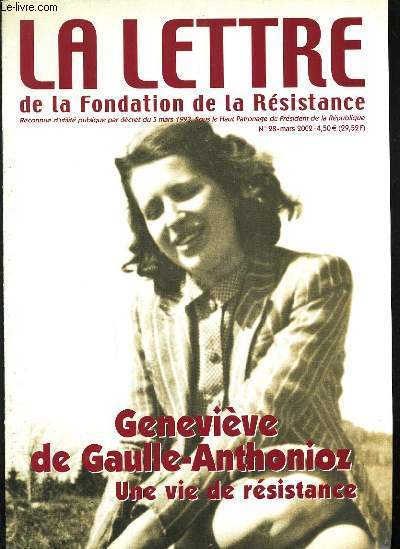 LA LETTRE DE LA FONDATION DE LA RESISTANCE N28 - GENEVIEVE DE GAULLE-ANTHONIOZ UNE VIE DE RESISTANCE