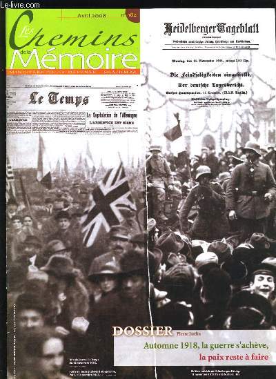 LES CHEMIN DE LA MEMOIRE N182 - AUTOMNE 1918 LA GUERRE S'ACHEVE, LA PAIX RESTE A FAIRE