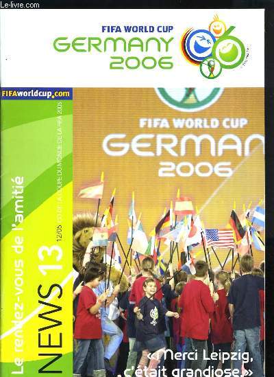 FIFA WORLD CUP GERMANY 2006 - MERCI LEIPZIG C'ETAIT GRANDIOSE - LE RENDEZ-VOUS DE L'AMITIE