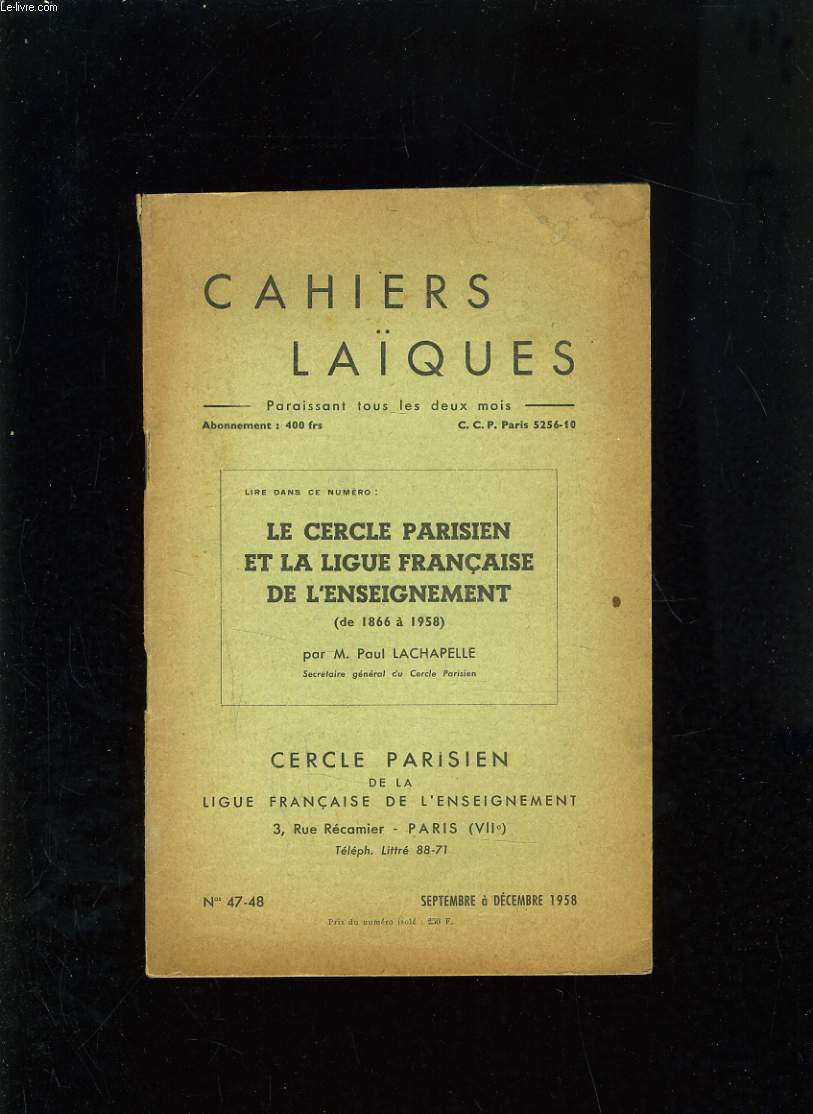 CAHIERS LAIQUES N47-48 - LE CERCLE PARISIEN ET LA LIGUE FRANCAISE DE L'ENSEIGNEMENT DE 1866 0 1958.