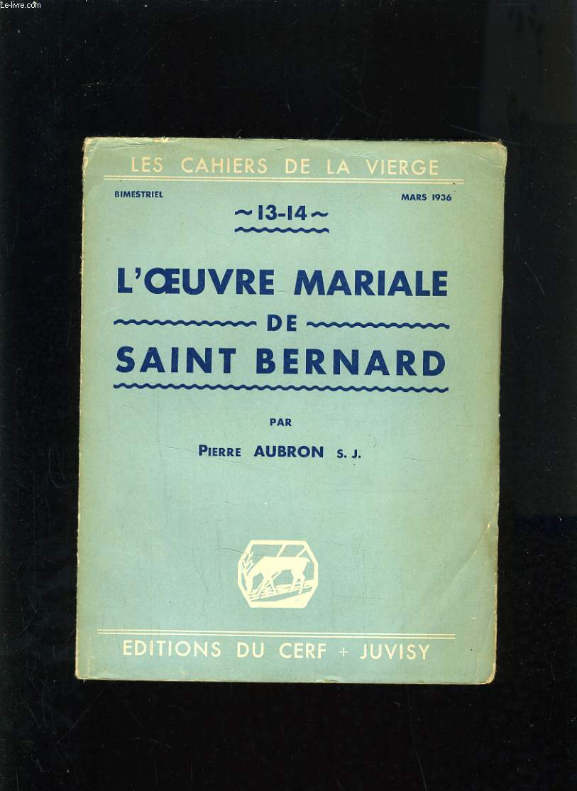 LES CAHIERS DE LA VIERGE 13-14 - L'OEUVRE MARIALE DE SAINT BERNARD