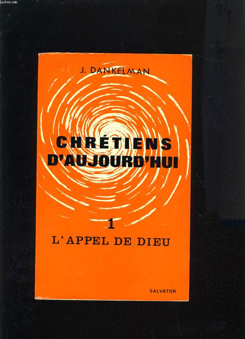 CHRETIENS D'AUJOURD'HUI 1 L'APPEL DE DIEU